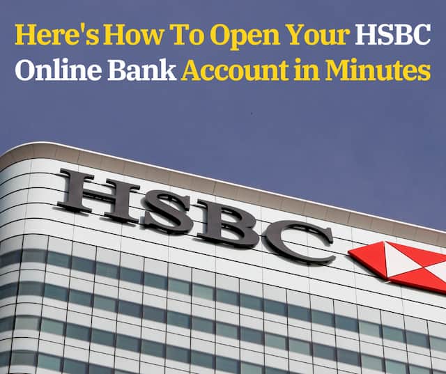 Here's How To Open Your HSBC Online Bank Account in Minutes